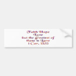 1 Corinthians 13:13 Bumper Sticker