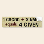 '1 Cross plus 3 Nails' bumper stickers