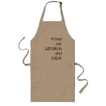 #1 Dad JustJUST GRILLIN            andCHILLIN aprons