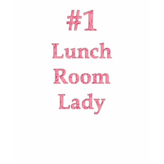 #1 Lunch Room Lady Shirt Here shirt