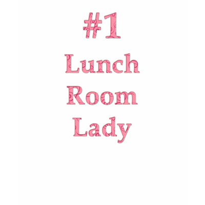 #1 Lunch Room Lady Shirt Here by KELLBELL535