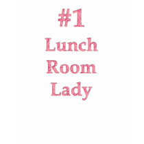 #1 Lunch Room Lady Shirt Here by KELLBELL535 #1 Lunch Room Lady Shirt Here