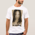 1, no nothing t-shirts