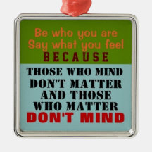 1 SIDED / BE WHO YOU ARE ~ Ornament