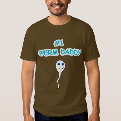 #1 Sperm Daddy T Shirt