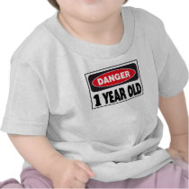 1 Year Old Danger Sign Tshirts