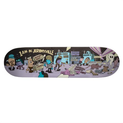 1am in Jeremyville Skateboard