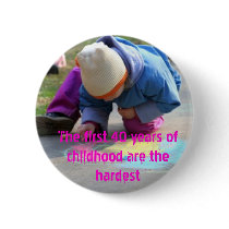 1st 40 yrs of childhood - button