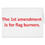 1st Amendment is for flag burners Greeting Card