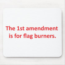 1st Amendment is for flag burners Mouse Pads