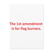 1st Amendment is for flag burners Post Card