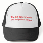 1st Amendment is for independent thinkers Trucker Hats