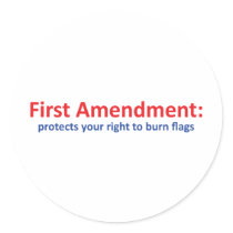 1st Amendment: protects your right to burn flags Round Stickers