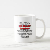 1st Grade Teacher...Mother Warned You About Coffee Mug