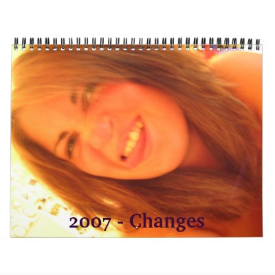 2007 - Changes Calendars by whoaitsjayme