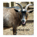 20080606_430, GO AHEAD DO IT......... posters by O2BPOOH 20080606_430, GO AHEAD DO IT......... posters
