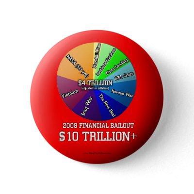 2008 Financial Bailout Souvenir Button $10T by zackza