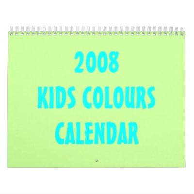 2008 KIDS COLOURS CALENDAR 2008 KIDS COLOURS CALENDAR