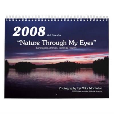 2008 "Nature Through My Eyes" Wall Calendar by Mike_Montalvo