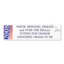2008, WHITE, HISPANIC, FEMALE and OVER THE HILL... bumper stickers