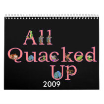 2009 All Quacked Up Calendar by quacked 2009 All Quacked Up Calendar