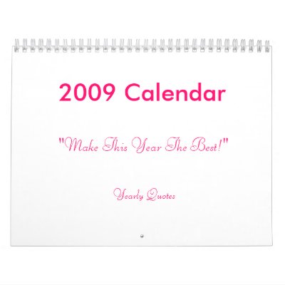 2009 Calendar, "Make This Year The Best!", Year... by Sarahseller