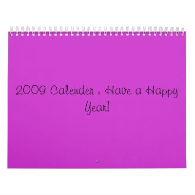 2009 Calender : Have a Happy Year! Wall Calendar by wulfdansur47