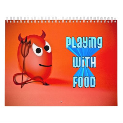 2010 Calendar "PLAYING WITH FOOD" by gravityx9
