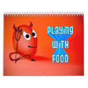 2010 Calendar "PLAYING WITH FOOD"