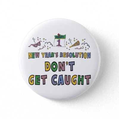 funny new year resolutions. 2010 New Year Resolutions Funny Gift Pin by New_Years_Day_TShirt