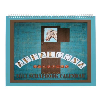 2011 APPALOOSA MEMORIES SCRAPBOOK CALENDAR by ma9168