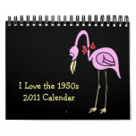 2011 Calendar ~ I LOVE THE 1950s