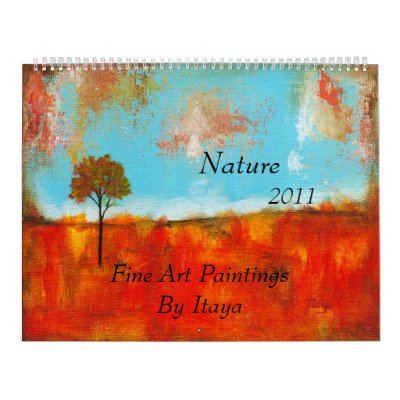 2011 Calendar Nature Fine Art Paintings by Itayasdesigns