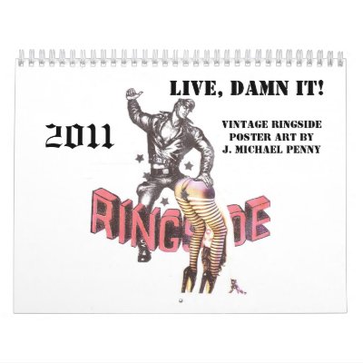2011 Retro Ringside Calendar: Live, Damn It! by RingsideForever