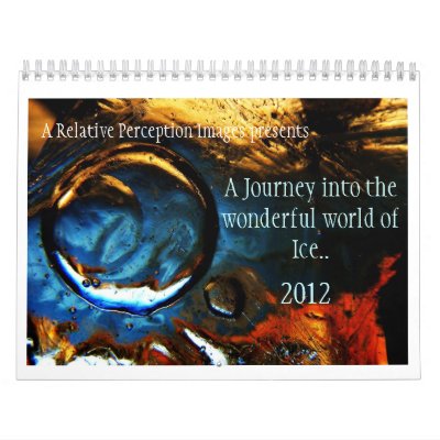 2012 Calendar - Ice Photography by ARelativePerception