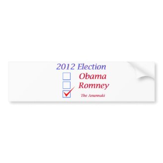 2012 Election Obama Romney Anunnaki Bumper Stickers