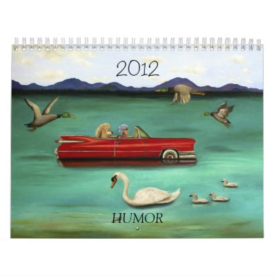 2012 Humor Calender Calendars by paintingmaniac