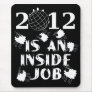 2012 is an Inside Job Mousepads