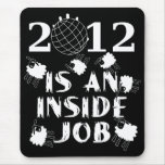 2012 is an Inside Job Mousepads