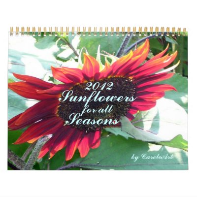 2012 Sunflowers For All Seasons Wall Calendars by CaroleArt