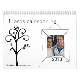2013 photo friends calender calendars