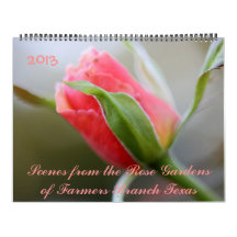 2013 Photos from Rose Gardens of Farmers Branch TX Wall Calendar