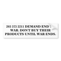 203 373 2211 DEMAND END TO WAR. BUMPER STICKER