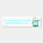 20585979 You may not believe in God Bumper Stickers