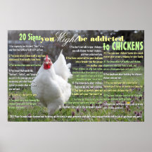 20 Signs You MIGHT be Addicted to Chickens Print