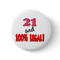 21 and 100% legal pinback buttons