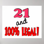 21 and 100% legal poster
