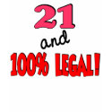 21 and 100% legal t-shirts