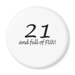 21 And Full Of Fun (Blk) Refrigerator Magnet