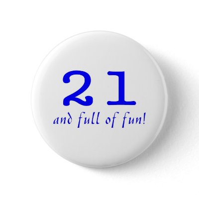 21 And Full Of Fun Blue Buttons by TeeZazzle